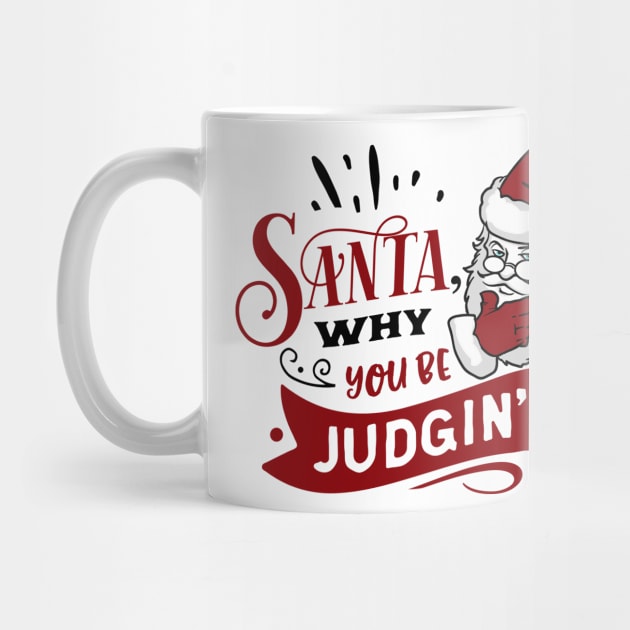 Santa why you be judging by holidaystore